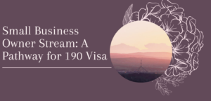 Small Business Owner Stream A Pathway for 190 Visa